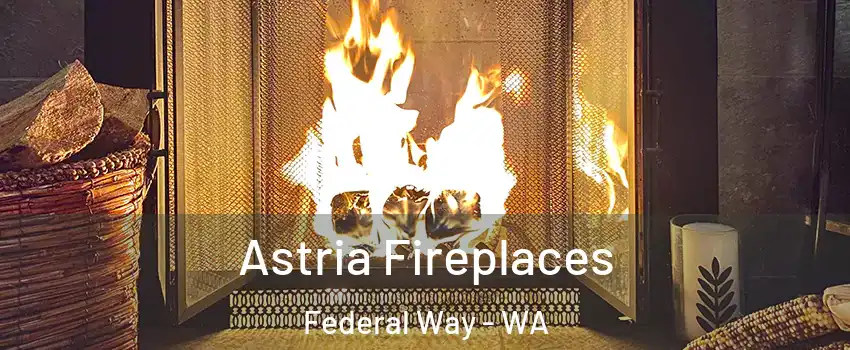  Astria Fireplaces Federal Way - WA