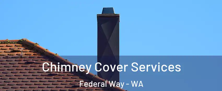  Chimney Cover Services Federal Way - WA