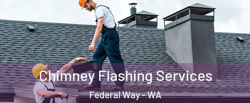  Chimney Flashing Services Federal Way - WA