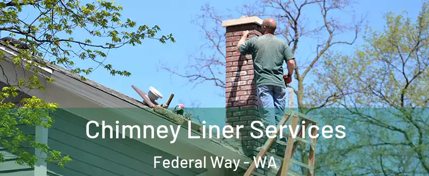  Chimney Liner Services Federal Way - WA