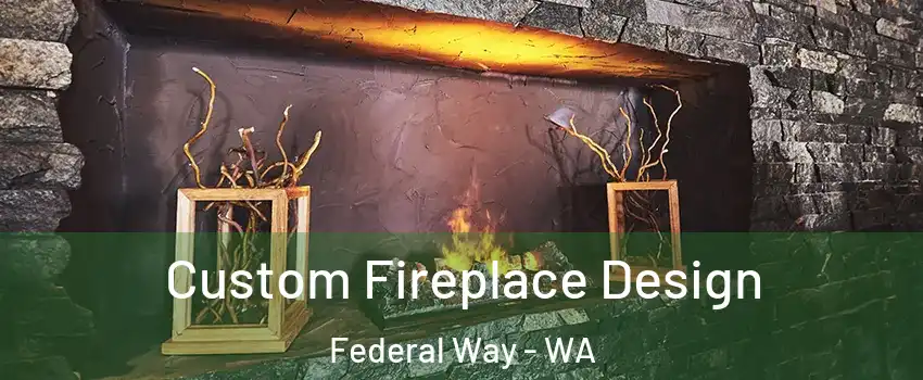  Custom Fireplace Design Federal Way - WA