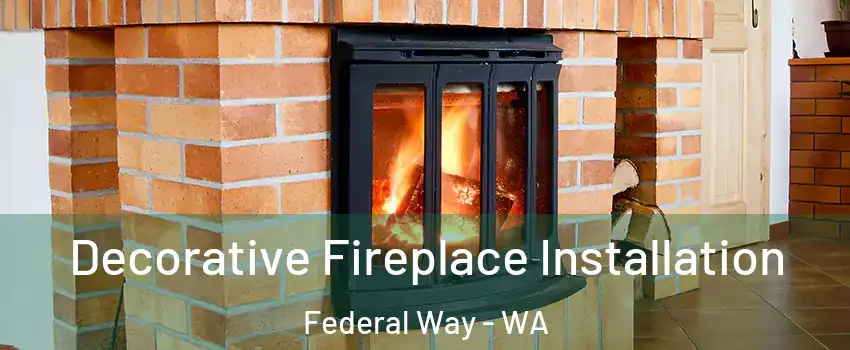  Decorative Fireplace Installation Federal Way - WA