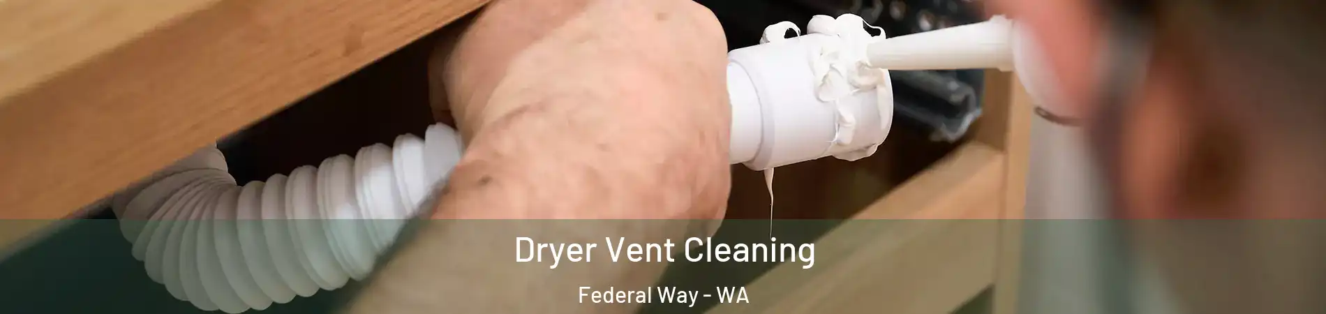  Dryer Vent Cleaning Federal Way - WA
