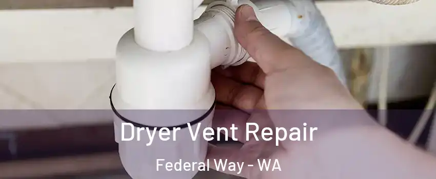 Dryer Vent Repair Federal Way - WA