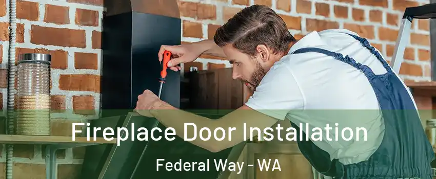  Fireplace Door Installation Federal Way - WA