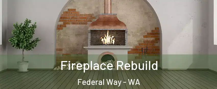  Fireplace Rebuild Federal Way - WA