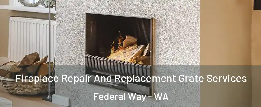  Fireplace Repair And Replacement Grate Services Federal Way - WA