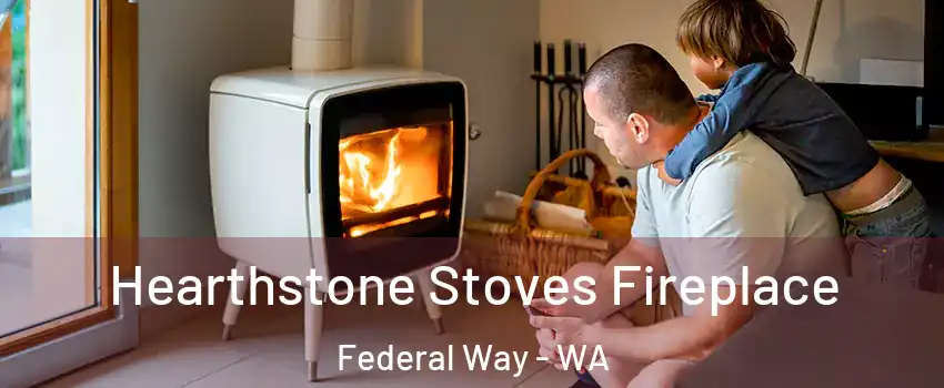  Hearthstone Stoves Fireplace Federal Way - WA