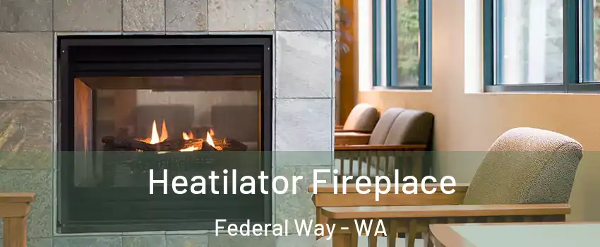  Heatilator Fireplace Federal Way - WA