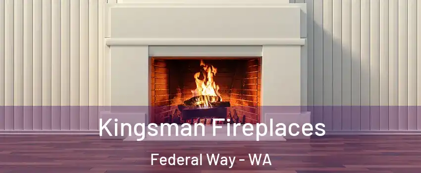  Kingsman Fireplaces Federal Way - WA