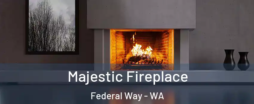  Majestic Fireplace Federal Way - WA