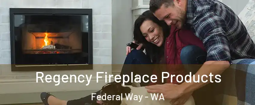  Regency Fireplace Products Federal Way - WA