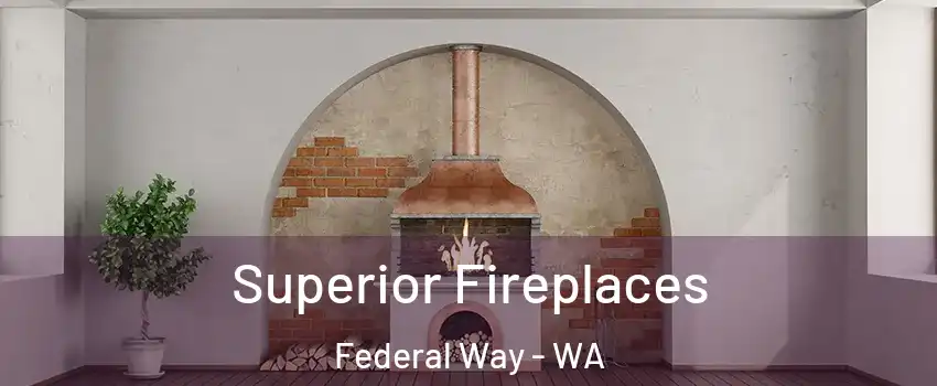  Superior Fireplaces Federal Way - WA