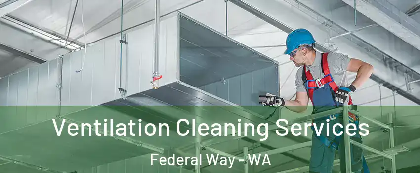  Ventilation Cleaning Services Federal Way - WA
